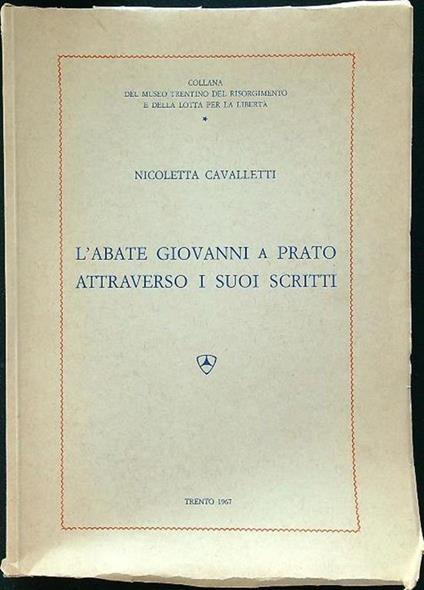 L' abate Giovanni a Prato attraverso i suoi scritti - Nicoletta Cavalletti - copertina