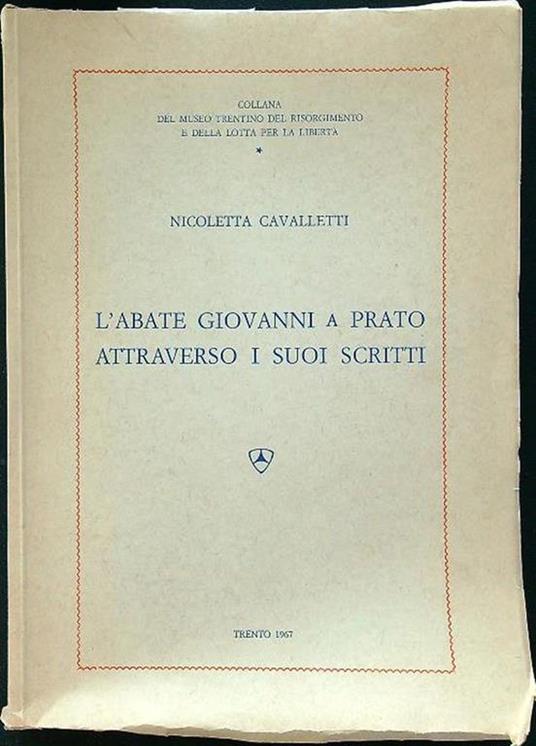 L' abate Giovanni a Prato attraverso i suoi scritti - Nicoletta Cavalletti - copertina