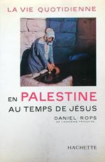 La vie quotidienne en Palestine au temps de Jésus