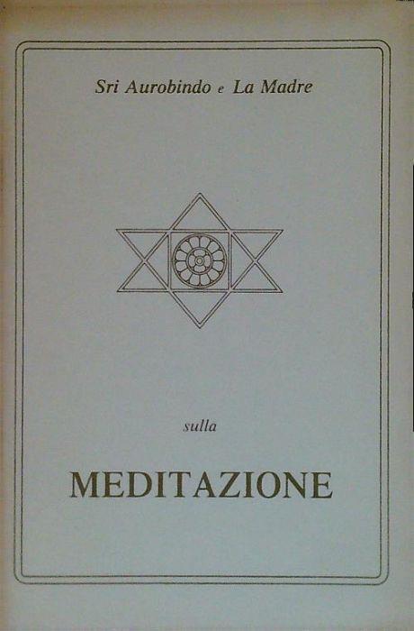 Sulla meditazione - Aurobindo (sri) - copertina