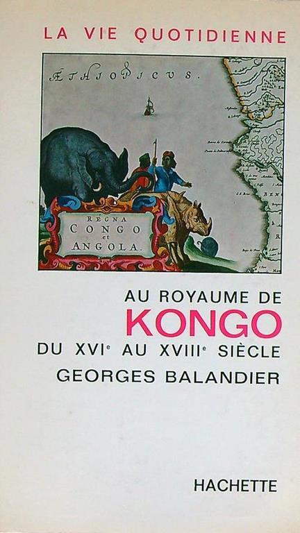 La vie quotidienne au Royaume de Kongo du XVI au XVIII siecle - Georges Balandier - copertina