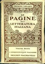 Le pagine della letteratura italiana volume sesto I cinquecentisti maggiori Niccolò Machiavelli