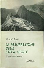 La resurrezione delle citta' morte vol 1. Cina - India - America