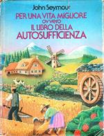 Per una vita migliore ovvero il libro dell'autosufficienza