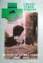 Croce Verde Torino. 1907-1997 90 anni di storia verde