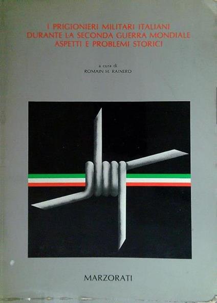 I prigionieri militari italiani durante la seconda guerra mondiale - Romain H. Rainero - copertina