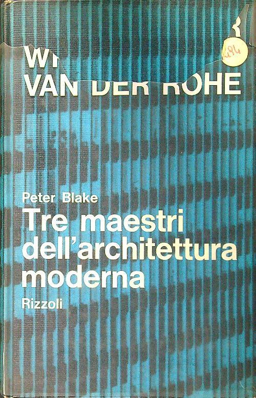 Tre maestri dell'architettura moderna