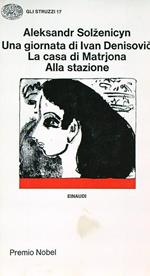 Una giornata di Ivan Denisovic-La casa di Matrjona-Alla stazione