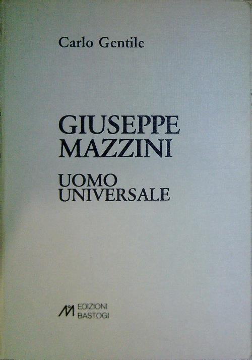 Giuseppe Mazzini. Uomo universale