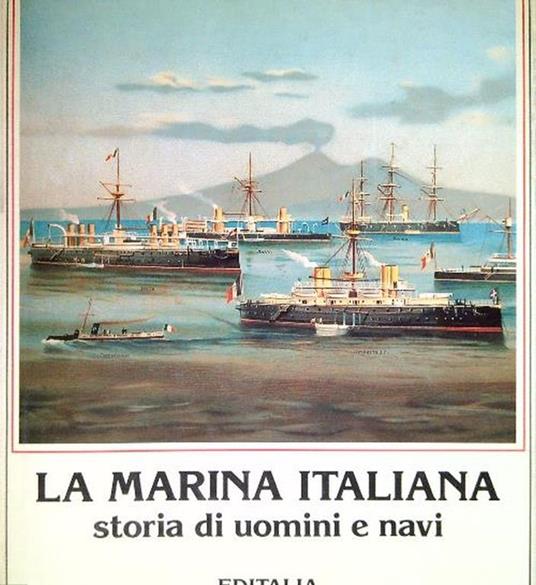 La Marina Italiana. Storia di uomini e navi - Arrigo Pecchioli - copertina