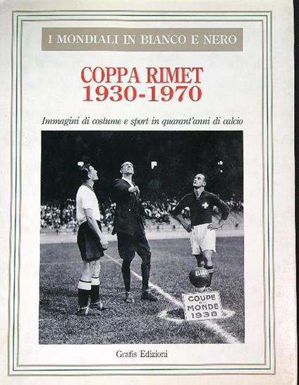 1930 - 1970 Coppa Rimet. I mondiali in bianco e nero - copertina