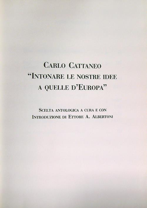 Carlo Cattaneo Intonare le nostre idee a quelle d'Europa