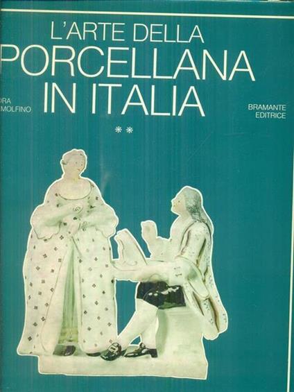 L' arte della porcellana in Italia ** - Alessandra Mottola Molfino - copertina