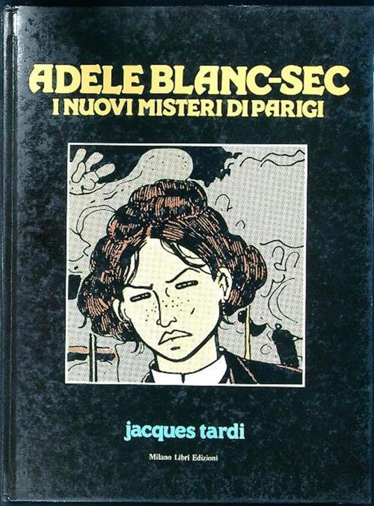 Adele Blanc-Sec. I nuovi misteri di Parigi - Jacques Tardi - copertina