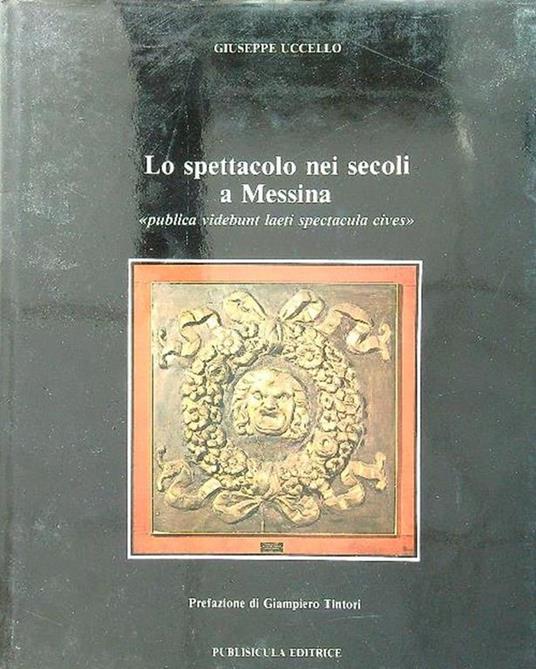 Lo spettacolo nei secoli a Messina - Giuseppe Uccello - copertina