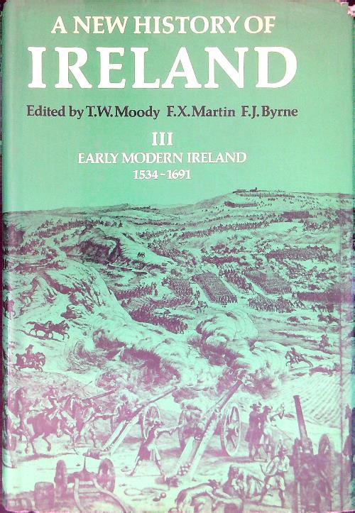 A new history of Ireland III Early modern Ireland 1534-1691