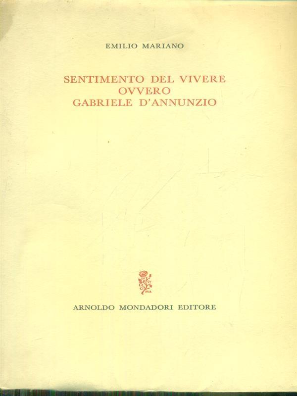 Sentimento del vivere ovvero Gabriele D'Annunzio