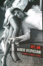 Hey, Mr. Mario Vespasiani. Le opere i pensieri lo stile