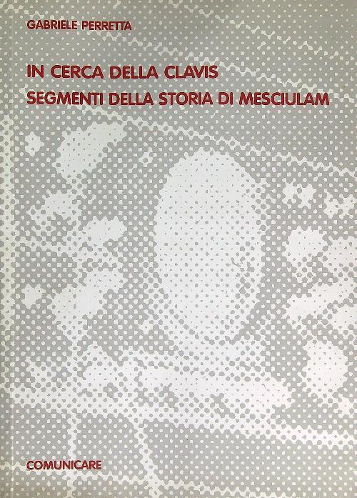 In cerca della Clavis segmenti della storia di Mesciulam