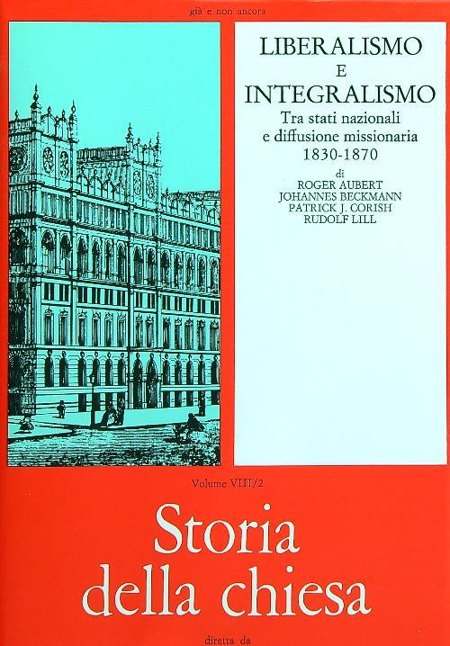 Storia della Chiesa. Vol 8/2 - Liberalismo e Integralismo 1830-1870