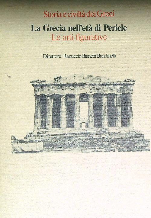 La grecia nell'eta' di Pericle. Le arti figurative