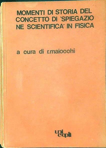 Momenti di storia del concetto di 'spiegazione scientificà in fisica - copertina