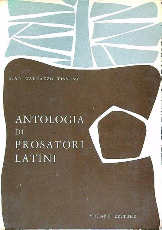 Antologia di prosatori latini - Gian Galeazzo Tissoni - copertina