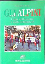 Gli alpini. Canti della storia e della solidarietà