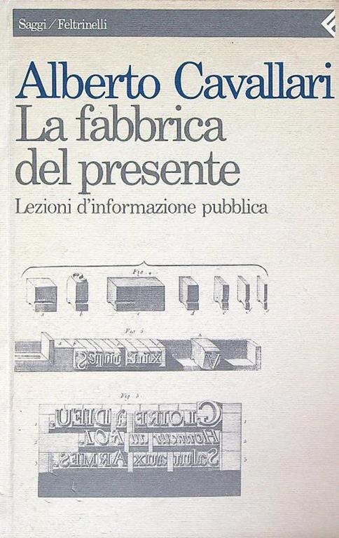 La fabbrica del presente: lezioni d'informazione pubblica - Alberto Cavallari - copertina