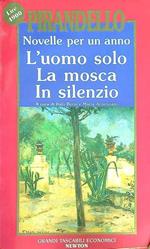 Novelle per un anno II. L'uomo solo. La mosca. In silenzio