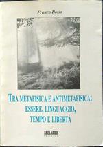 Tra metafisica e antimetafisica