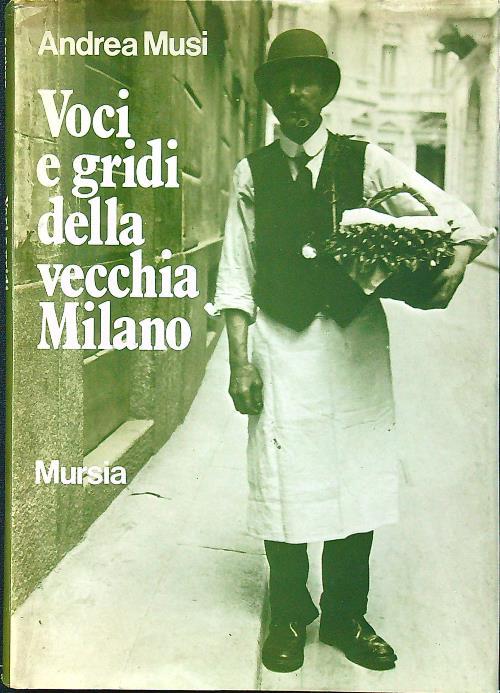Voci e gridi della vecchia Milano