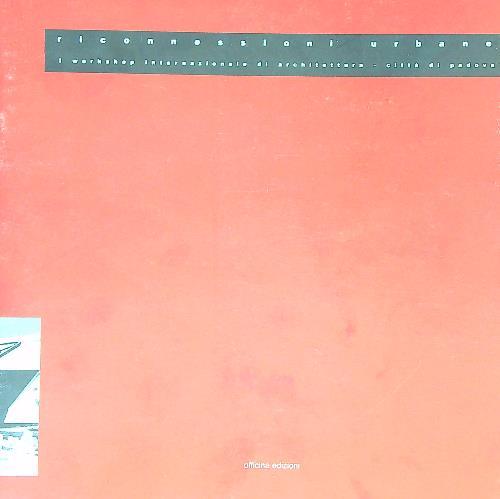 Riconnessioni urbane. 1 Workshop internazionale di architettura