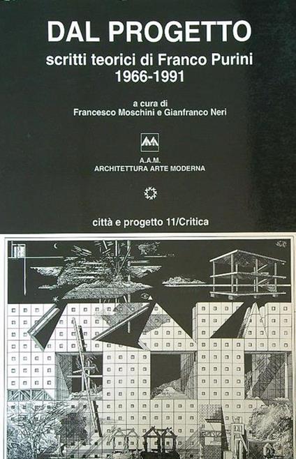 Dal progetto. Scritti teorici di Franco Purini (1966-1991) - Francesco Moschini - copertina