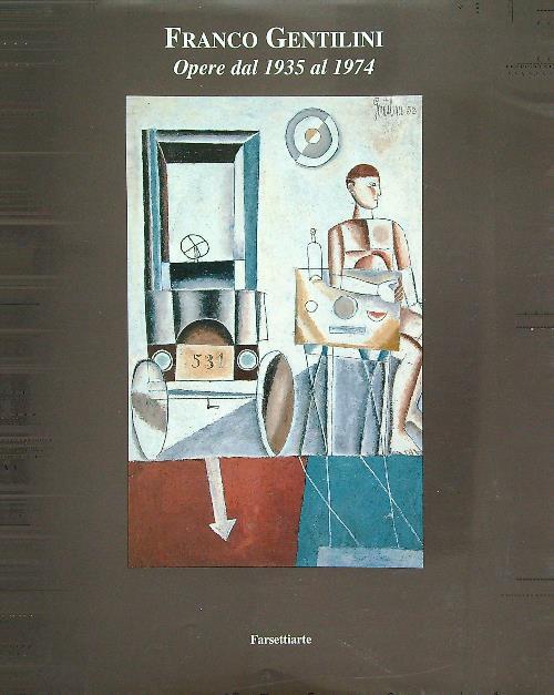 Franco Gentilini. Opere dal 1935 al 1974