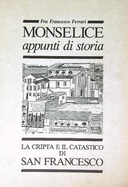 Monselice appunti di storia la cripta e il catasto di san francesco - copertina