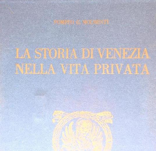 La storia di venezia nella vita privata - Pompeo Molmenti - copertina