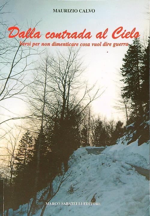Dalla contrada al cielo. Versi per non dimenticare cosa vuol dire guerra - Maurizio Calvo - copertina