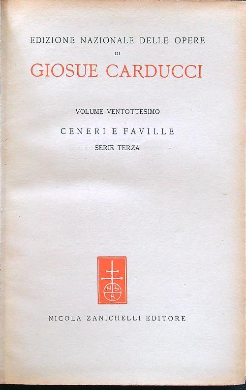Edizione Nazionale delle opere di Giosue Carducci Volume XXVIII Ceneri e Faville