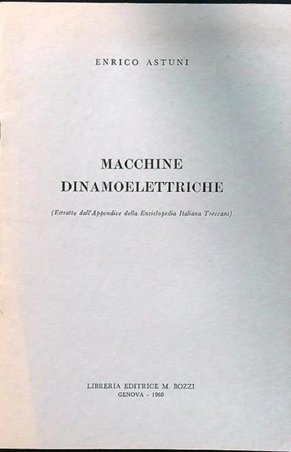 Macchine dinamoelettriche (estratto dell'appendice della enciclopedia italiana Treccani) - Enrico Astuni - copertina