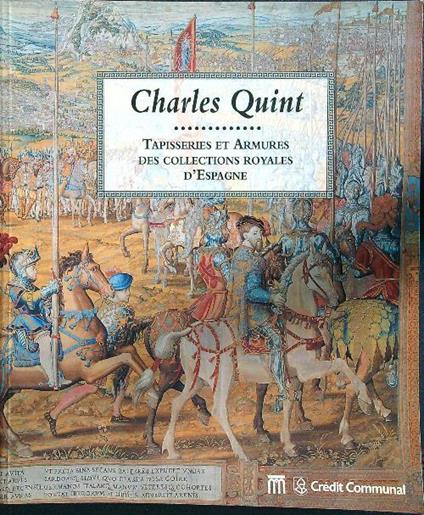 Charles quint - Tapisseries et armures des collections royales d'Espagne - copertina