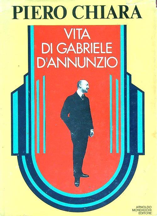Vita di Gabriele D'Annunzio - Piero Chiara - copertina