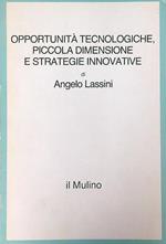 Opportunità tecnologiche, piccola dimensione e strategie innovative