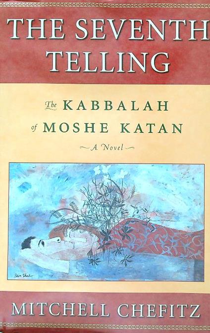 The Seventh Telling: The Kabbalah of Moshe Katan - Mitchell Chefitz - copertina