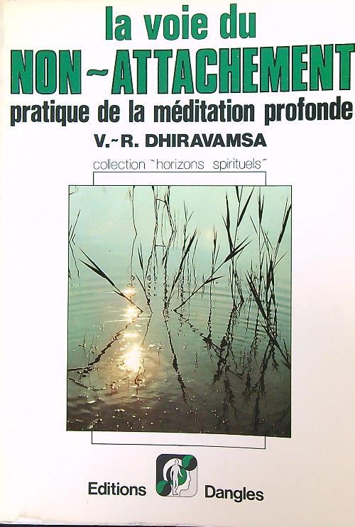 La voie du Non-Attachement pratique de la méditation profonde