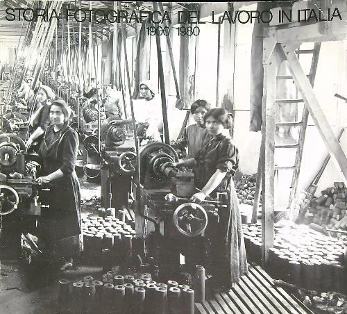 Storia fotografica del lavoro in italia 1900-1980