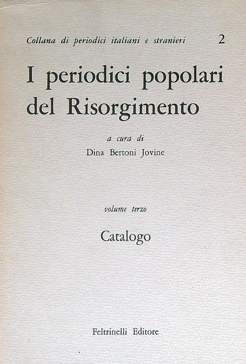 I periodici popolari del Risorgimento. Volume terzo. Catalogo
