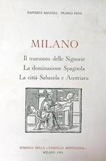 Milano. Il tramonto delle Signorie. La dominazione Spagnola. La città Sabauda e Austriaca
