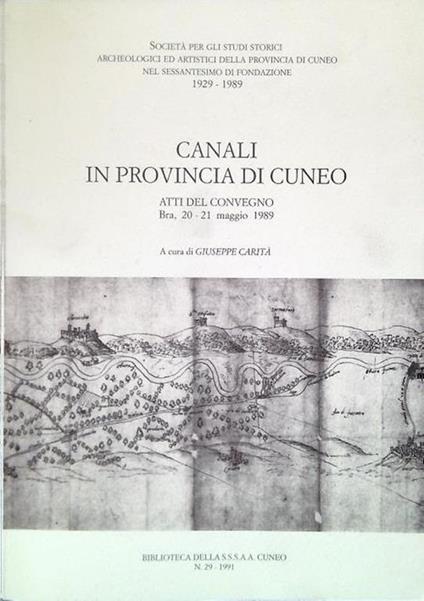 Canali in provincia di Cuneo. Atti del convegno Bra, 20-21 maggio 1989 - copertina