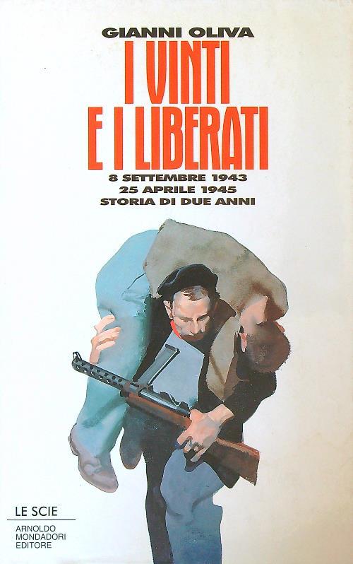 I vinti e i liberati: 8 settembre 1943-25 aprile 1945